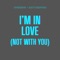 I'm In Love (Not With You) (feat. Matt Bedford) - Diversion lyrics