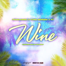 Wine (feat. Yung Genesis & RT Real Truth) ItsaClassik