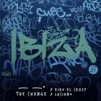 Ibiza — The Change, Kiko el Crazy, Luciano