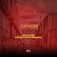 Catucar - Single - Jhota Chef & Dj Malvadão Original