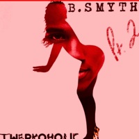 Twerkaholic, Pt. 2 (feat. B. Smyth) - Single - Roj & Twinkie