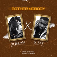 Bother Nobody (feat. IK Joez) - Single - J.D. Brown