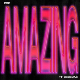 Amazing (feat. Dedejaé) FSB