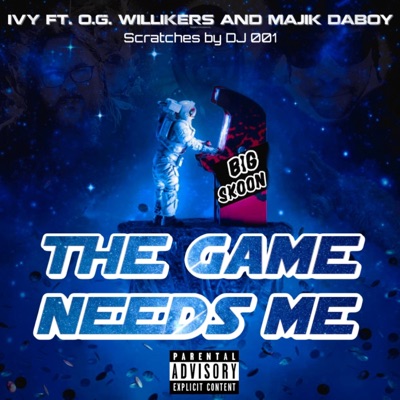 The Game Needs Me (feat. Big Skoon, O.G. Willikers, Majik & DJ 001) - Single