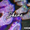 Shine (feat. L13) - Bexi Bape lyrics