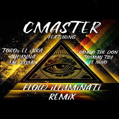 CMaster - Flow Illuminati Remix (feat. Aylunna, Toro8 El Inka, Rambo The Don, MC Rome, El Niño & Tommy Tsu) [Remix] - Single