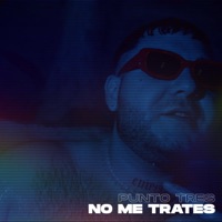 No Me Trates (feat. OmrOnTheBeat) - Single - Punto Tres