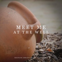 Meet Me at the Well - Single - Regnum Christi Music Collective