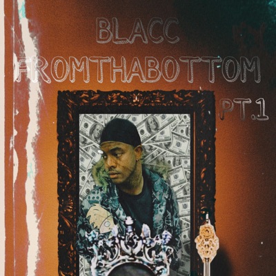 BLACC FROM THA BOTTOM, Pt. 1