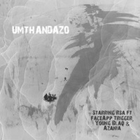 Umthandazo (feat. FaceApp Trigger, Young Blaq & Azania) - Single - Starring Rsa