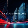 Die ganze Nacht lang