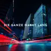 Die ganze Nacht lang