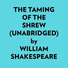 The Taming Of The Shrew (Unabridged)
