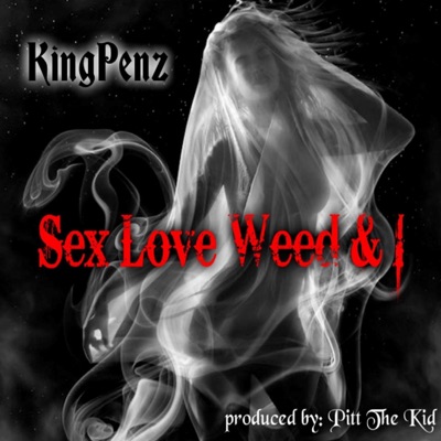 Sex, Love, Weed and i (feat. $upa $atty) - Single