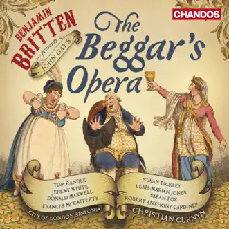 The Beggar's Opera, Op. 43, Act I: I know as well as any of the fine ladies - Virgins are like the fair flower in its lustre (Polly, Peachum) by Christian Curnyn, Leah-Marian Jones, City of London Sinfonia & Jeremy White song reviws