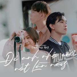 Để Anh Nhớ Em Nốt Lần Này Đào Duy Quý