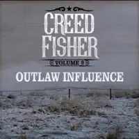 DON'T YOU THINK THIS OUTLAW BIT'S DONE GOT OUT OF HAND (05 — CREED FISHER