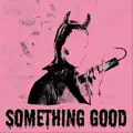 Something Good