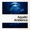 Aquatic Ambience