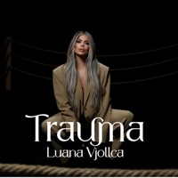 Trauma - Single - Luana Vjollca