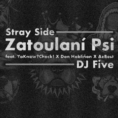 Zatoulaní psi (feat. YaKnow?Check!, Don Hobliňon, AzBest & DJ Five) - Single