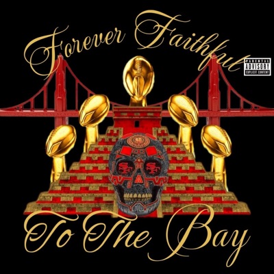 Forever Faithful To the Bay (feat. Dave Canal & Fourty9erdude) - Single
