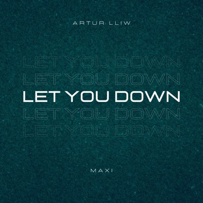 Let You Down (feat. MAXI) - Single