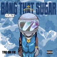 Bang That Sugar (Remix) - Single - Twelve'len & Tre Oh Fie