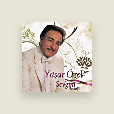 Listen to Yaşar Özel, watch music videos, read bio, see tour dates & more!