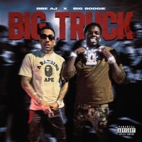Big Truck - Single - BBE AJ & Big Boogie