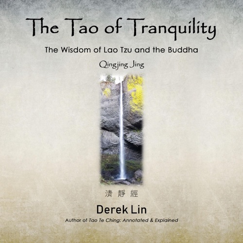 The Tao of Tranquility: The Wisdom of Lao Tzu and the Buddha - Qingjing Jing (Unabridged) cover