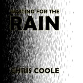 Chris Coole - Waiting for the Rain