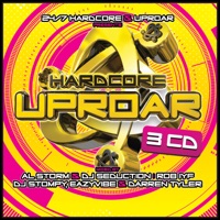 Hardcore Uproar (Mixed By al Storm & DJ Seduction, Rob IYF, DJ Stompy, Eazyvibe & Darren Tyler) [DJ MIX] - Al Storm & DJ Seduction