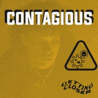 Contagious - Single - GETTING CLOSER
