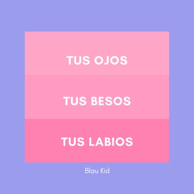 Tus Ojos, Tus Besos, Tus Labios. - Single