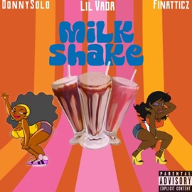 Milkshake (feat. Finatticz) DonnySolo & Lil Vada
