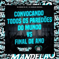 Convocando Todos os Paredões do Mundo Vs Final de Ano - Single - mc menor da zo & DJ Charles Original