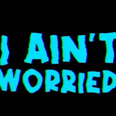 I Ain't Worried - Single