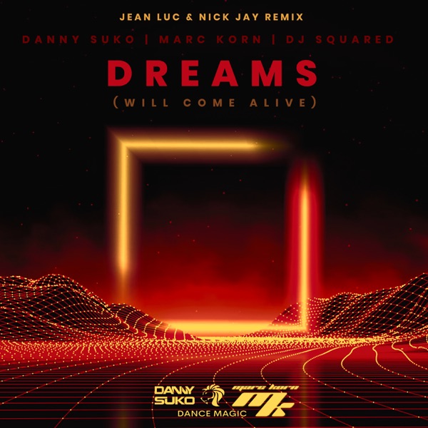 Dreams (Will Come Alive) [Jean Luc & Nick Jay Remix] [feat. Marc Korn & Nick Jay] - Single