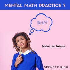 Mental Math Practice 2: Subtraction Problems: Mental Math Practice Series (Unabridged)