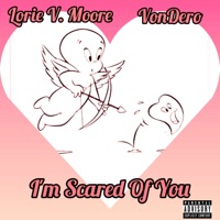 I'm Scared of You (feat. VonDero) - Single - Lorie V. Moore