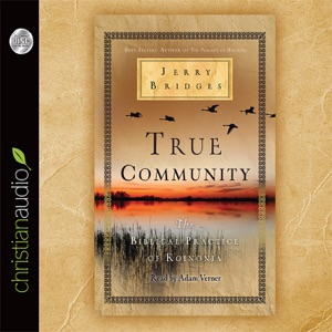 True Community : The Biblical Practice of Koinonia