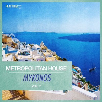 Metropolitan House: Mykonos, Vol. 7