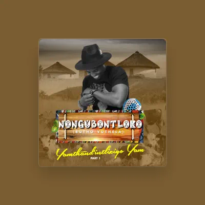 Listen to Nongubontloko, watch music videos, read bio, see tour dates & more!