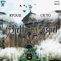 Ghetto Gospel (feat. CK YG) - Single - Ryouji