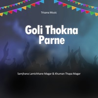 Goli Thokna Parne - Single - Samjhana Lamichhane Magar & Khuman Thapa Magar