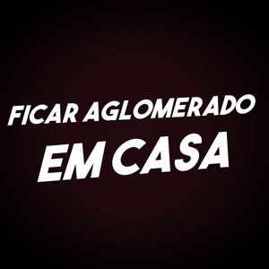 Ficar Aglomerado em Casa (feat. MC PAOLA)