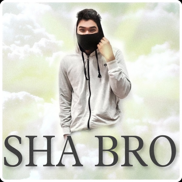 SHA BRO (feat. Sha bro)