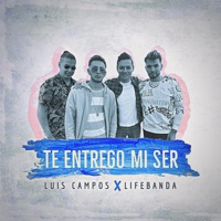 Te Entrego Mi Ser - Single - Luis Campos & LifeBanda