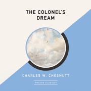 The Colonel's Dream (AmazonClassics Edition) (Unabridged) - Charles W. Chesnutt